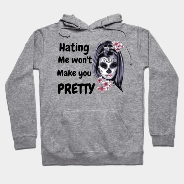 hating me wont make you pretty Hoodie by PRINT WITH US